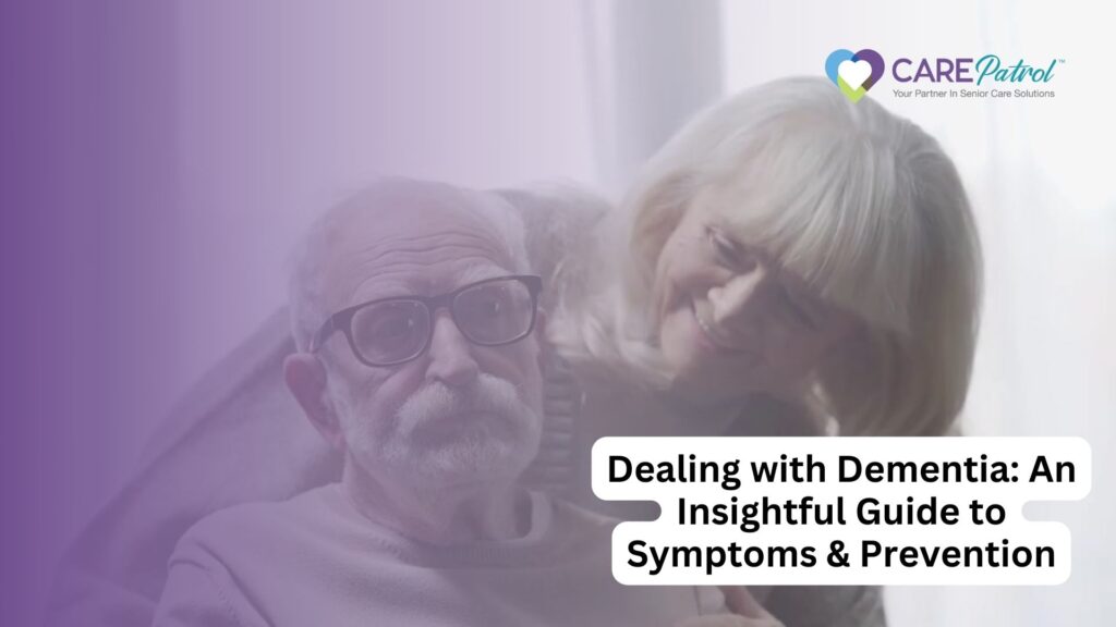 Picture of a wife caring for husband who has dementia, with caption "Dealing with Dementia: An Insightful Guide to Symptoms & Prevention"
