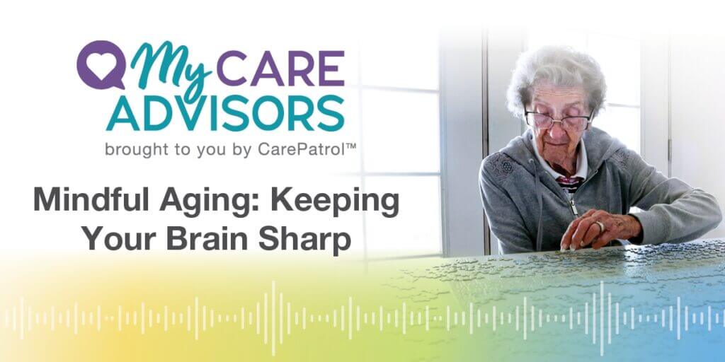 PODCAST_Mindful_Aging_Keeping_Your_Brain_Sharp_Blog_Graphic_1200x600 (1)